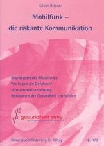 Mobilfunk - die riskante Kommunikation. Grundlagen des Mobilfunks. Wo liegen die Gefahren? Vom sinnvollen Umgang. Ressourcen der Gesundheit erschliessen Cover des Buches Mobilfunk - die riskante Kommunikation. Grundlagen des Mobilfunks. Wo liegen die Gefahren? Vom sinnvollen Umgang. Ressourcen der Gesundheit erschliessen (ISBN: 9783926444554)