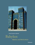 Babylon - Mythos und Wirklichkeit Cover des Buches Babylon - Mythos und Wirklichkeit (ISBN: 9783927043657)