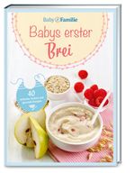 Baby und Familie: Babys erster Brei Cover des Buches Baby und Familie: Babys erster Brei (ISBN: 9783927216662)