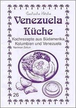 Venezuela Küche: Kochrezepte aus Südamerika, Kolumbien und Venezuela (Exotische Küche) Cover des Buches Venezuela Küche: Kochrezepte aus Südamerika, Kolumbien und Venezuela (Exotische Küche) (ISBN: 9783927459748)