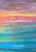 새벽에 생각하다 – In der Morgendämmerung denken Cover des Buches 새벽에 생각하다 – In der Morgendämmerung denken (ISBN: 9783927648937)