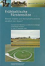 Frühkeltische Fürstensitze: Älteste Städte und Herrschaftszentren nördlich der Alpen? (Archäologische Informationen aus Baden-Württemberg) Cover des Buches Frühkeltische Fürstensitze: Älteste Städte und Herrschaftszentren nördlich der Alpen? (Archäologische Informationen aus Baden-Württemberg) (ISBN: 9783927714793)
