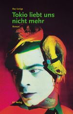 Tokio liebt uns nicht mehr Cover des Buches Tokio liebt uns nicht mehr (ISBN: 9783927743519)