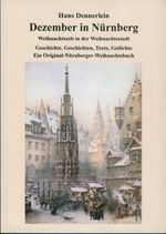 Dezember in Nürnberg. Weihnachtszeit in der Weihnachtsstadt. Cover des Buches Dezember in Nürnberg. Weihnachtszeit in der Weihnachtsstadt. (ISBN: 9783927784062)