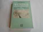 Wunder oder Wundersucht? Erscheinungen, Visionen, Prophezeiungen, Besessenheit Cover des Buches Wunder oder Wundersucht? Erscheinungen, Visionen, Prophezeiungen, Besessenheit (ISBN: 9783927854703)