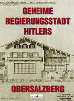 Geheime Regierungsstadt Hitlers - Obersalzberg Cover des Buches Geheime Regierungsstadt Hitlers - Obersalzberg (ISBN: 9783927957480)