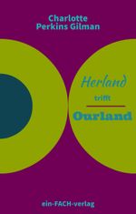 Charlotte Perkins Gilman: Herland trifft Ourland Cover des Buches Charlotte Perkins Gilman: Herland trifft Ourland (ISBN: 9783928089975)