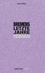 Bremens letzte Jahre Cover des Buches Bremens letzte Jahre (ISBN: 9783928249850)