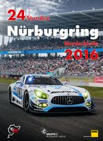 24h Rennen Nürburgring. Offizielles Jahrbuch zum 24 Stunden Rennen auf dem Nürburgring / 24 Stunden Nürburgring Nordschleife 2016 Cover des Buches 24h Rennen Nürburgring. Offizielles Jahrbuch zum 24 Stunden Rennen auf dem Nürburgring / 24 Stunden Nürburgring Nordschleife 2016 (ISBN: 9783928540841)