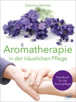 Aromatherapie in der häuslichen Pflege Cover des Buches Aromatherapie in der häuslichen Pflege (ISBN: 9783928554985)