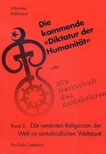 "Die kommende ""Diktatur der Humanität"" oder Die Herrschaft des... / Die vereinten Religionen der Welt im antichristlichen Weltstaat ("Die kommende ... Weltdemokratie in der ""City of Man""") Cover des Buches "Die kommende ""Diktatur der Humanität"" oder Die Herrschaft des... / Die vereinten Religionen der Welt im antichristlichen Weltstaat ("Die kommende ... Weltdemokratie in der ""City of Man""") (ISBN: 9783929170115)