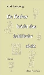Ein Fischer bricht das Schilfrohr nicht Cover des Buches Ein Fischer bricht das Schilfrohr nicht (ISBN: 9783929181500)
