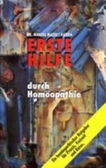 Erste Hilfe durch Homöopathie Cover des Buches Erste Hilfe durch Homöopathie (ISBN: 9783929271102)