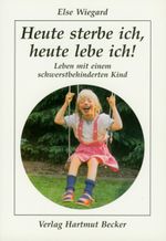 Heute sterbe ich, heute lebe ich! Cover des Buches Heute sterbe ich, heute lebe ich! (ISBN: 9783929480238)