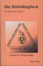Das Rebirthingbuch: Die Kunst des Atmens Cover des Buches Das Rebirthingbuch: Die Kunst des Atmens (ISBN: 9783929512083)