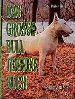Das grosse Bull Terrier Buch Cover des Buches Das grosse Bull Terrier Buch (ISBN: 9783929545401)