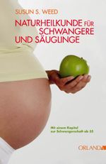 Naturheilkunde für schwangere Frauen und Säuglinge Cover des Buches Naturheilkunde für schwangere Frauen und Säuglinge (ISBN: 9783929823738)
