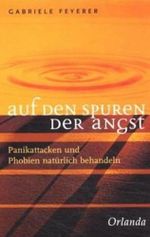 Auf den Spuren der Angst: Panikattacken und Phobien natürlich behandeln Cover des Buches Auf den Spuren der Angst: Panikattacken und Phobien natürlich behandeln (ISBN: 9783929823820)