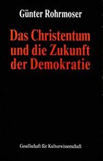 Das Christentum und die Zukunft der Demokratie Cover des Buches Das Christentum und die Zukunft der Demokratie (ISBN: 9783930218264)
