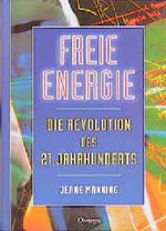 Freie Energie - Die Revolution des 21. Jahrhunderts Cover des Buches Freie Energie - Die Revolution des 21. Jahrhunderts (ISBN: 9783930243044)