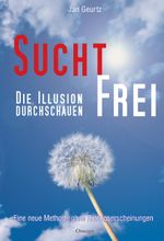 Suchtfrei - Die Illusion durchschauen Cover des Buches Suchtfrei - Die Illusion durchschauen (ISBN: 9783930243419)
