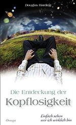 Die Entdeckung der Kopflosigkeit: Einfach sehen wer ich wirklich bin Cover des Buches Die Entdeckung der Kopflosigkeit: Einfach sehen wer ich wirklich bin (ISBN: 9783930243686)