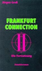 Frankfurt Connection II: Die Fortsetzung Cover des Buches Frankfurt Connection II: Die Fortsetzung (ISBN: 9783930671076)