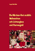 Die Märchen-Omi erzählt: Weihnachten mit Lichterglanz und Sternengold Cover des Buches Die Märchen-Omi erzählt: Weihnachten mit Lichterglanz und Sternengold (ISBN: 9783930768691)