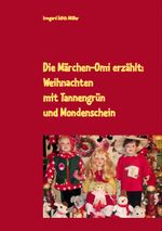 Die Märchen-Omi erzählt: Weihnachten mit Tannengrün und Mondenschein Cover des Buches Die Märchen-Omi erzählt: Weihnachten mit Tannengrün und Mondenschein (ISBN: 9783930768707)