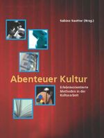 Abenteuer Kultur: Erlebnisorientierte Methoden in der Kulturarbeit Cover des Buches Abenteuer Kultur: Erlebnisorientierte Methoden in der Kulturarbeit (ISBN: 9783930830909)