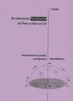 Die relativistischen Paradoxien und Thesen zu Raum und Zeit. Interpretationen der speziellen und allgemeinen Relativitätstheorie Cover des Buches Die relativistischen Paradoxien und Thesen zu Raum und Zeit. Interpretationen der speziellen und allgemeinen Relativitätstheorie (ISBN: 9783930879014)