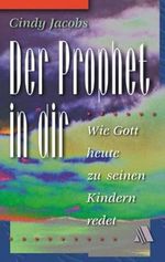 Der Prophet in dir: Wie Gott heute zu seinen Kindern redet Cover des Buches Der Prophet in dir: Wie Gott heute zu seinen Kindern redet (ISBN: 9783931025151)