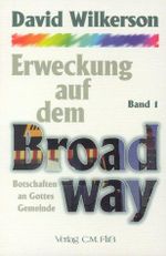 Erweckung auf dem Broadway. Botschaften an Gottes Gemeinde: Erweckung auf dem Broadway Bd. 1 Cover des Buches Erweckung auf dem Broadway. Botschaften an Gottes Gemeinde: Erweckung auf dem Broadway Bd. 1 (ISBN: 9783931188269)
