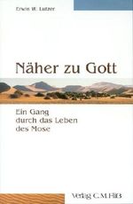 Näher zu Gott: Ein Gang durch das Leben des Mose Cover des Buches Näher zu Gott: Ein Gang durch das Leben des Mose (ISBN: 9783931188580)