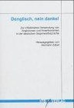 Denglisch, nein danke!: Zur inflationären Verwendung von Anglizismen und Amerikanismen der deuschen Gegenwartssprache Cover des Buches Denglisch, nein danke!: Zur inflationären Verwendung von Anglizismen und Amerikanismen der deuschen Gegenwartssprache (ISBN: 9783931263355)