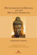 Die Lehrreden des Buddha aus der Mittleren Sammlung Cover des Buches Die Lehrreden des Buddha aus der Mittleren Sammlung (ISBN: 9783931274139)