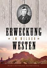 Erweckung im Wilden Westen Cover des Buches Erweckung im Wilden Westen (ISBN: 9783931484828)