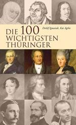 Die 100 wichtigsten Thüringer Cover des Buches Die 100 wichtigsten Thüringer (ISBN: 9783931505448)