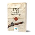 1736 - Chronik einer Kopfgeldjagd Cover des Buches 1736 - Chronik einer Kopfgeldjagd (ISBN: 9783931683825)