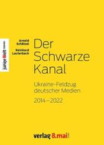 Der Schwarze Kanal: Ukraine-Feldzug deutscher Medien 2014-2022 (Junge Welt Reserven) Cover des Buches Der Schwarze Kanal: Ukraine-Feldzug deutscher Medien 2014-2022 (Junge Welt Reserven) (ISBN: 9783931745646)