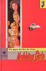 Mobbing girls : Vier gegen den Rest der Firma , Roman nach der gleichnamigen ARD-Fernsehserie. Cover des Buches Mobbing girls : Vier gegen den Rest der Firma , Roman nach der gleichnamigen ARD-Fernsehserie. (ISBN: 9783931962876)