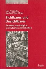 Sichtbares und Unsichtbares: Facetten von Religion in deutschen Zeitschriften (Religion in der Gesellschaft, Band 3) Cover des Buches Sichtbares und Unsichtbares: Facetten von Religion in deutschen Zeitschriften (Religion in der Gesellschaft, Band 3) (ISBN: 9783932004063)