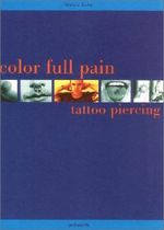 Colour Full Pain: Tattoo and Piercing Cover des Buches Colour Full Pain: Tattoo and Piercing (ISBN: 9783932117244)