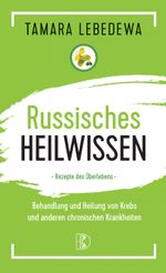 Russisches Heilwissen Cover des Buches Russisches Heilwissen (ISBN: 9783932130601)