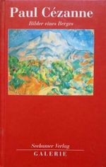 Paul Cezanne. Bilder eines Berges Cover des Buches Paul Cezanne. Bilder eines Berges (ISBN: 9783932131066)
