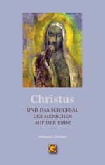 CHRISTUS und das Schicksal des Menschen auf der Erde Cover des Buches CHRISTUS und das Schicksal des Menschen auf der Erde (ISBN: 9783932161940)