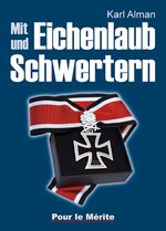 Mit Eichenlaub und Schwertern Cover des Buches Mit Eichenlaub und Schwertern (ISBN: 9783932381348)