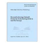 Herausforderung Zukunft: Deutsche Sicherheitspolitik in und für Europa Cover des Buches Herausforderung Zukunft: Deutsche Sicherheitspolitik in und für Europa (ISBN: 9783932385056)