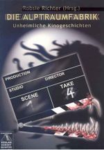 Die Alptraumfabrik Cover des Buches Die Alptraumfabrik (ISBN: 9783932442025)