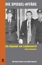 Die Spiegel-Affäre: Ein Abgrund von Landesverrat: Vorw. v. Rudolf Augstein Cover des Buches Die Spiegel-Affäre: Ein Abgrund von Landesverrat: Vorw. v. Rudolf Augstein (ISBN: 9783932529535)